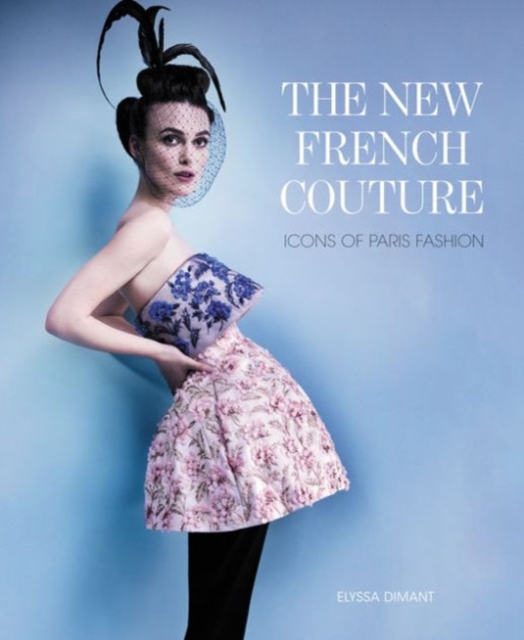 The New French Couture : Icons of Paris Fashion, Hardback Book