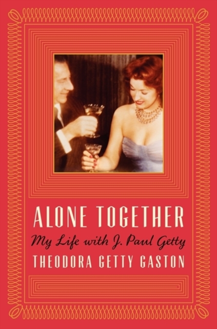 Alone Together : My Life with J. Paul Getty, Hardback Book