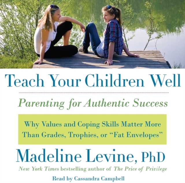 Teach Your Children Well : Parenting for Authentic Success, eAudiobook MP3 eaudioBook