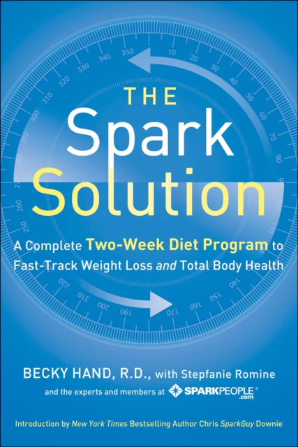 The Spark Solution : A Complete Two-Week Diet Program to Fast-Track Weight Loss and Total Body Health, EPUB eBook