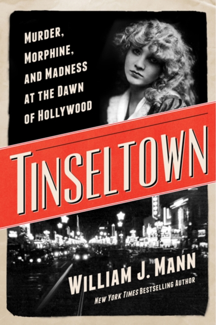 Tinseltown : Murder, Morphine, and Madness at the Dawn of Hollywood, Hardback Book