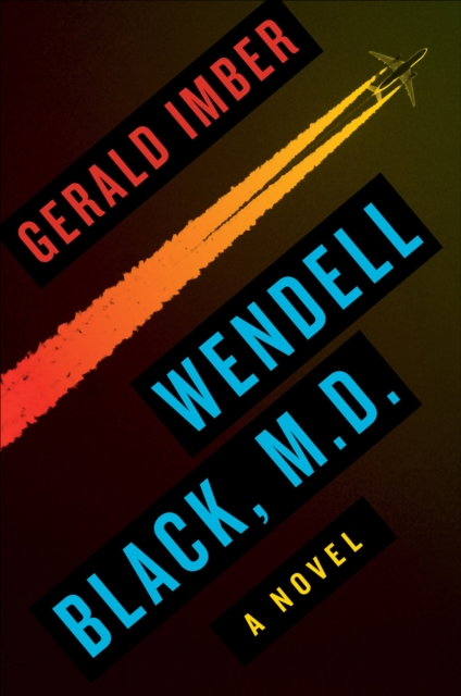 Wendell Black, M.D. : A Novel, EPUB eBook