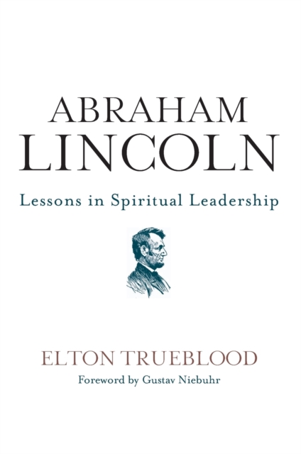 Abraham Lincoln : Lessons in Spiritual Leadership, Paperback / softback Book