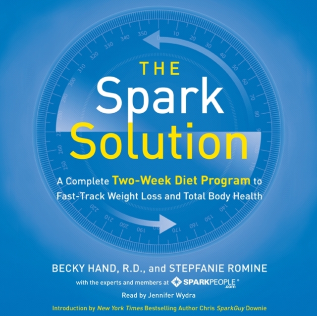 The Spark Solution : A Complete Two-Week Diet Program to Fast-Track Weight Loss and Total Body Health, eAudiobook MP3 eaudioBook