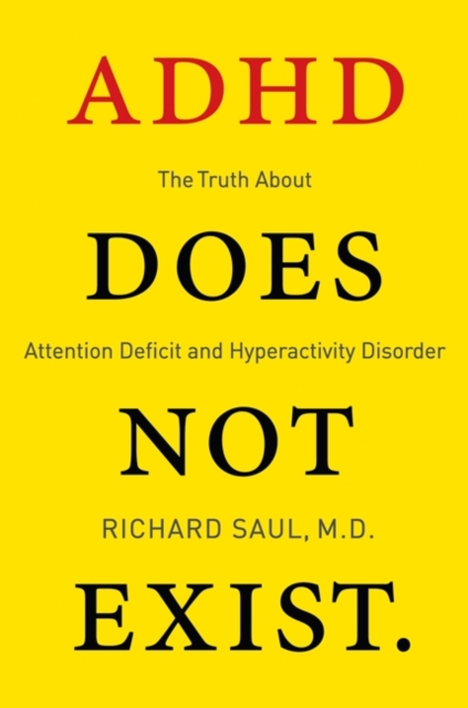 ADHD Does not Exist : The Truth About Attention Deficit and Hyperactivity Disorder, EPUB eBook