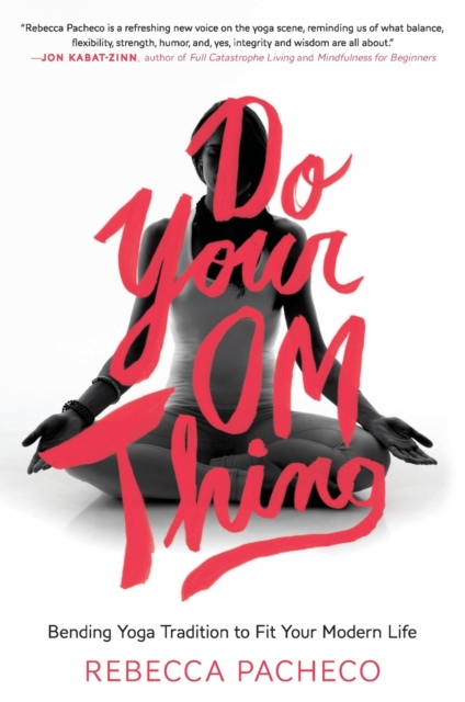 Do Your Om Thing : Bending Yoga Tradition to Fit Your Modern Life, Paperback / softback Book