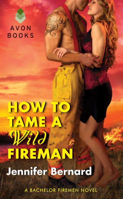 How to Tame a Wild Fireman : A Bachelor Firemen Novel, EPUB eBook