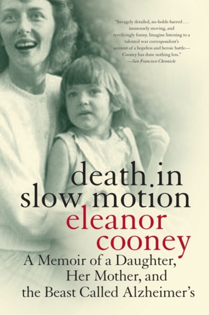 Death in Slow Motion : A Memoir of a Daughter, Her Mother, and the Beast Called Alzheimer's, EPUB eBook