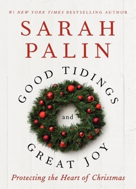 Good Tidings and Great Joy : Protecting the Heart of Christmas, Hardback Book