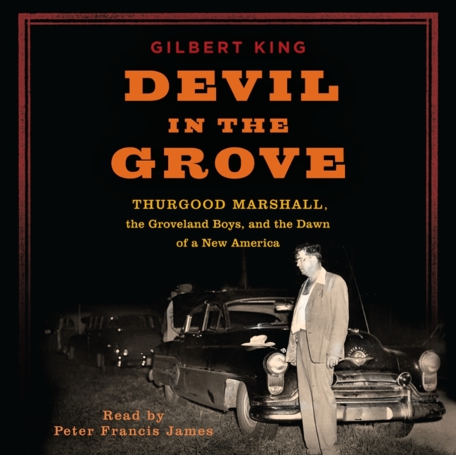 Devil in the Grove : Thurgood Marshall, the Groveland Boys, and the Dawn of a New America, eAudiobook MP3 eaudioBook
