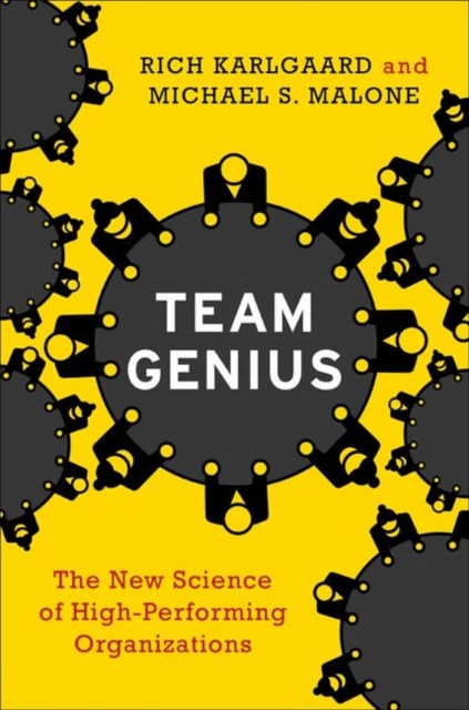 Team Genius : The New Science of High-Performing Organizations, Hardback Book