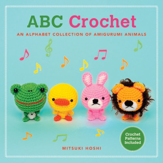ABC Crochet : An Alphabet Collection of Amigurumi Animals, Hardback Book