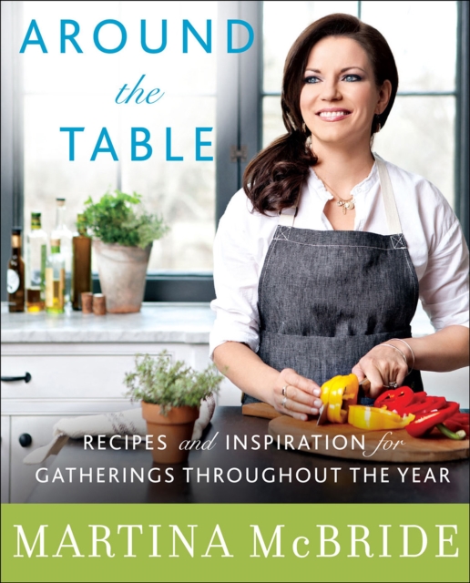 Around the Table : Recipes and Inspiration for Gatherings Throughout the Year, EPUB eBook