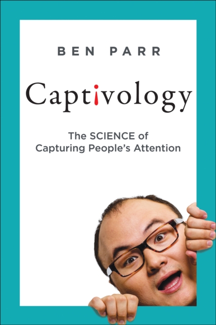 Captivology : The Science of Capturing People's Attention, EPUB eBook
