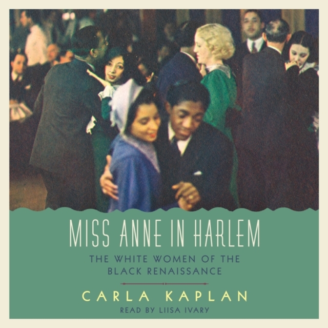 Miss Anne in Harlem : The White Women of the Black Renaissance, eAudiobook MP3 eaudioBook