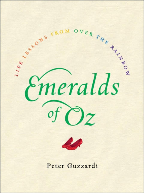 Emeralds of Oz : Life Lessons from Over the Rainbow, EPUB eBook