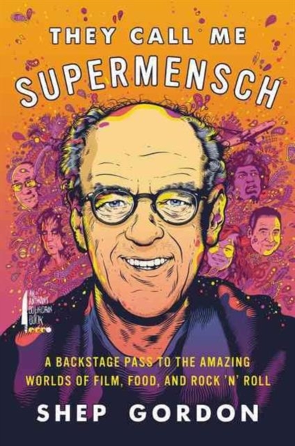 They Call Me Supermensch : A Backstage Pass to the Amazing Worlds of Film, Food, and Rock'n'Roll, Hardback Book