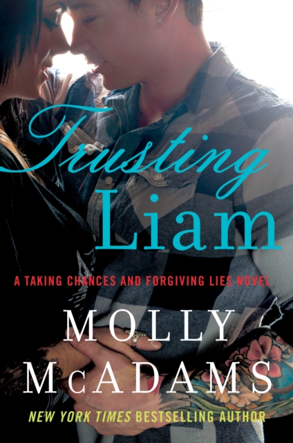 Trusting Liam : A Taking Chances and Forgiving Lies Novel, EPUB eBook