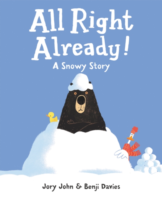 All Right Already! : A Snowy Story, Hardback Book