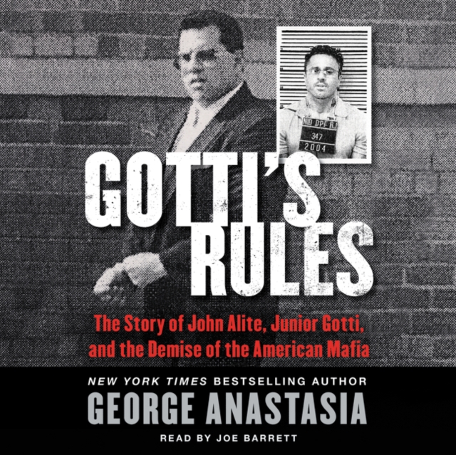 Gotti'S Rules : The Story of John Alite, Junior Gotti, and the Demise of the American Mafia, eAudiobook MP3 eaudioBook