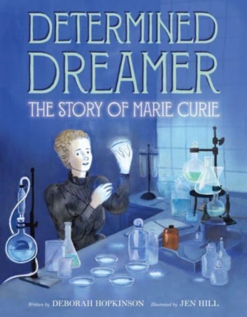 Determined Dreamer: The Story of Marie Curie, Hardback Book