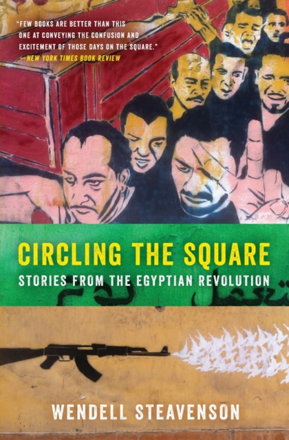 Circling the Square : Stories from the Egyptian Revolution, Paperback Book