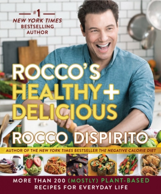 Rocco's Healthy & Delicious : More than 200 (Mostly) Plant-Based Recipes for Everyday Life, Hardback Book