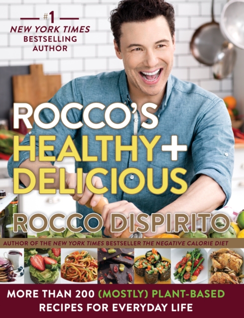 Rocco's Healthy & Delicious : More than 200 (Mostly) Plant-Based Recipes for Everyday Life, EPUB eBook