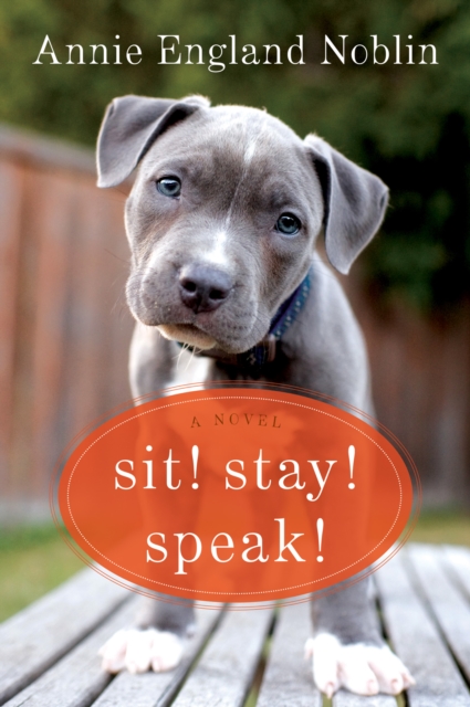 Sit! Stay! Speak! : A Novel, EPUB eBook