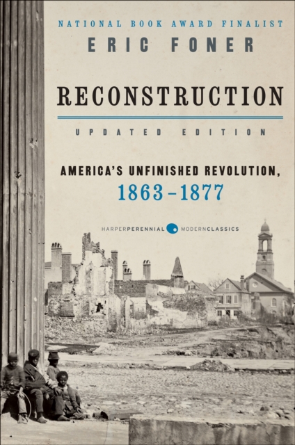 Reconstruction Updated Edition : America's Unfinished Revolution, 1863-18, EPUB eBook