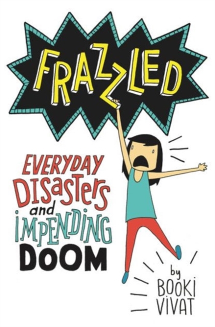 Frazzled : Everyday Disasters and Impending Doom, Hardback Book
