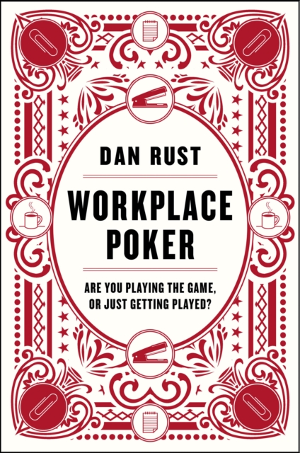 Workplace Poker : Are You Playing the Game, or Just Getting Played?, EPUB eBook