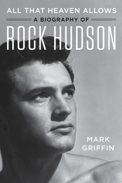 All That Heaven Allows : A Biography of Rock Hudson, Paperback / softback Book