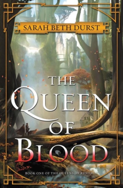 The Queen of Blood : Book One of The Queens of Renthia, Hardback Book