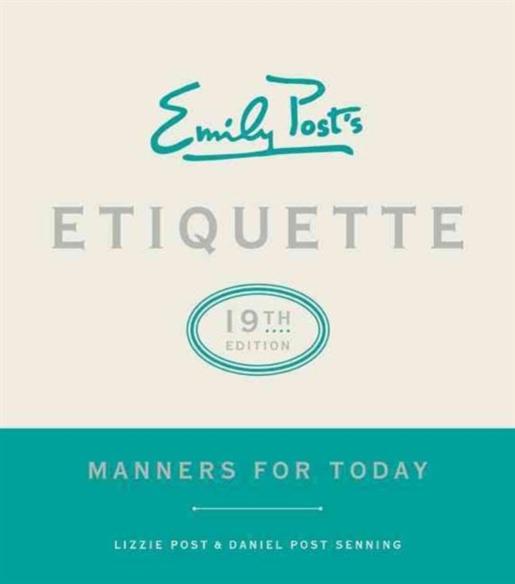 Emily Post's Etiquette, 19th Edition : Manners for Today, Hardback Book
