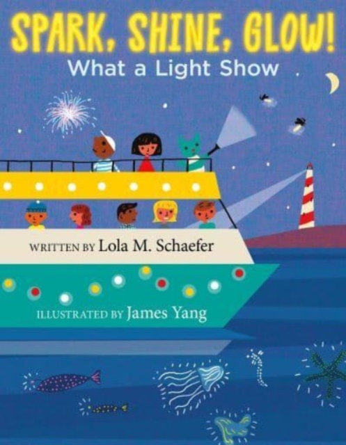 Spark, Shine, Glow! : What a Light Show, Hardback Book