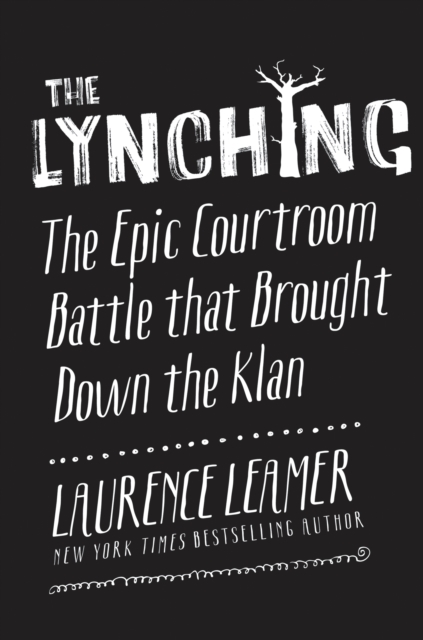 The Lynching : The Epic Courtroom Battle That Brought Down the Klan, EPUB eBook