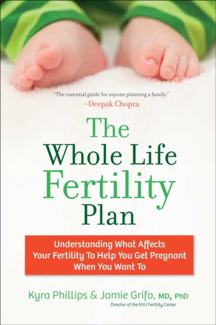 The Whole Life Fertility Plan : Understanding What Effects Your Fertility to Help You Get Pregnant When You Want To, EPUB eBook