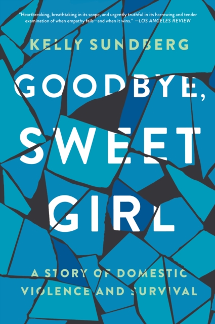 Goodbye, Sweet Girl : A Story of Domestic Violence and Survival, EPUB eBook