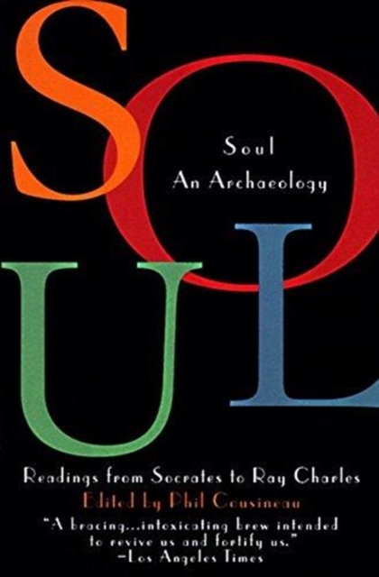 Soul : An Archaeology : Readings from Socrates to Ray Charles, Paperback / softback Book