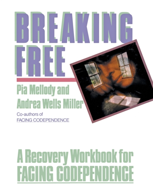 Breaking Free : A Recovery Workbook For Facing Codependence, Paperback / softback Book