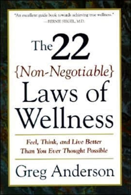 22 Non Negotiable Laws of Wellness : Feel, Think, and Live Better Than You Ever Thought Possible, Paperback / softback Book