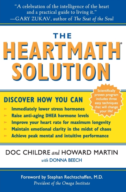 The HeartMath Solution : The Institute of HeartMath's Revolutionary Program for Engaging the Power of the Heart's Intelligence, Paperback / softback Book