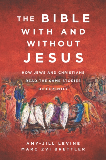 The Bible With and Without Jesus : How Jews and Christians Read the Same Stories Differently, EPUB eBook