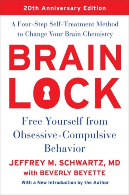 Brain Lock, Twentieth Anniversary Edition : Free Yourself from Obsessive-Compulsive Behavior, Paperback / softback Book