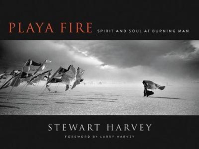 Playa Fire: Spirit and Soul at Burning Man, Hardback Book