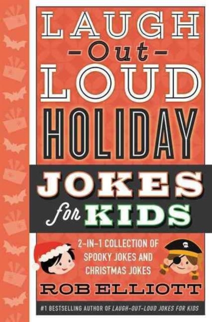 Laugh-Out-Loud Holiday Jokes for Kids : 2-in-1 Collection of Spooky Jokes and Christmas Jokes, Hardback Book