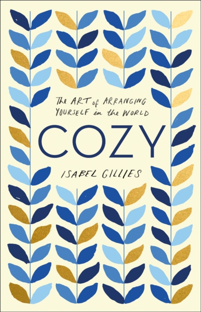 Cozy : The Art of Arranging Yourself in the World, EPUB eBook