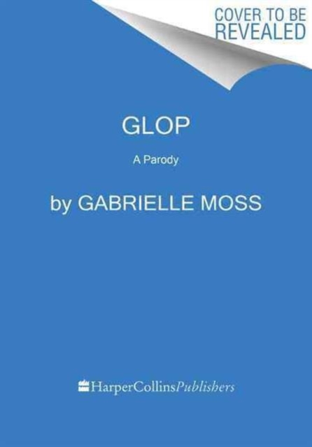 Glop : Nontoxic, Expensive Ideas That Will Make You Look Ridiculous and Feel Pretentious, Hardback Book