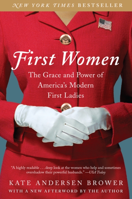 First Women : The Grace and Power of America's Modern First Ladies, EPUB eBook
